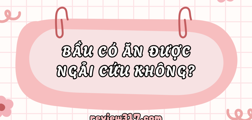 Bầu có ăn được ngải cứu không? - Khám phá lợi ích và rủi ro