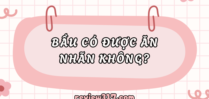 Bầu có được ăn nhãn không? Câu trả lời từ chuyên gia