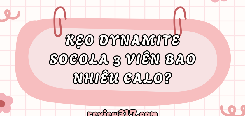 Kẹo Dynamite Socola 3 viên bao nhiêu calo?