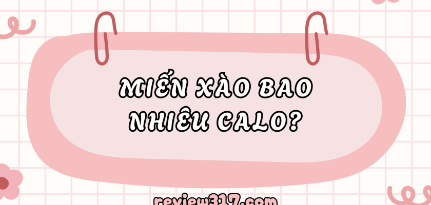 Miến xào bao nhiêu calo? Thông tin dinh dưỡng & cách ăn lành mạnh